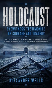Holocaust: Eyewitness Testimonies of Courage and Tragedy