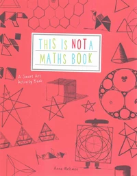 This is Not a Maths Book : A Graphic Activity Book