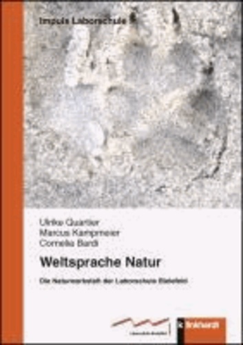 Weltsprache Natur - Die Naturwerkstatt der Laborschule Bielefeld.