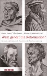Wem gehört die Reformation? - Nationale und konfessionelle Dispositionen der Reformationsdeutung.