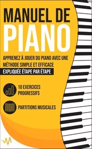  WeMusic Lab - Manuel de Piano: Apprenez à jouer du Piano avec une Méthode simple et efficace expliquée étape par étape. 10 Exercices progressifs + Partitions Musicales.