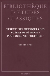 Wen-Hsin Yeh - Structures métriques des poésies de Pétrone : pour quel art poétique ?.