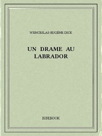 Wenceslas-Eugène Dick - Un drame au Labrador.