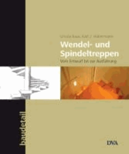 Wendel- und Spindeltreppen - Vom Entwurf bis zur Ausführung.