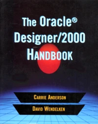 The Oracle Designer/2000 Handbook. Edition En Anglais