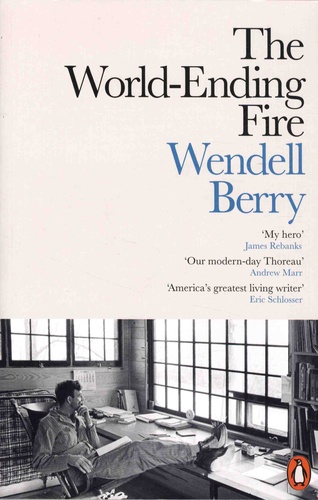 Wendell Berry - The World-Ending Fire.