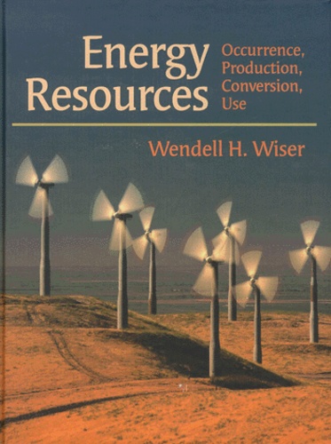 Wendell-H Wiser - Energy Resources. - Occurrence, Production, Conversion, Use.