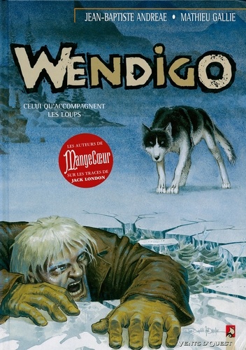 Wendigo - Tome 01. Celui qu'accompagnent les loups