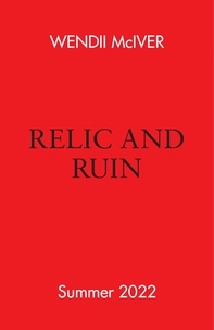 Wendii McIver - Relic and Ruin.