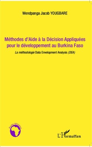Méthodes d'aide à la décision appliquées pour le développement au Burkina Faso. La méthodologie Data Envelopment Analysis (DEA)