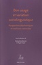 Wendy Ayres-Bennett et Magali Seijido - Bon usage et variation sociolinguistique - Perspectives diachroniques et traditions nationales.