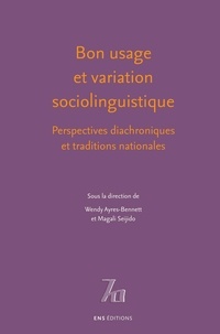 Wendy Ayres-Bennett et Magali Seijido - Bon usage et variation sociolinguistique - Perspectives diachroniques et traditions nationales.