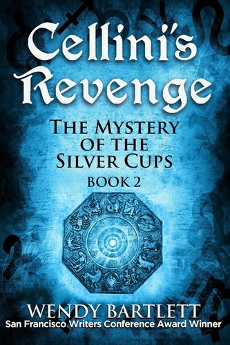 Wendy Bartlett - Cellini's Revenge: The Mystery of the Silver Cups, Book 2 - Cellini's Revenge, #2.