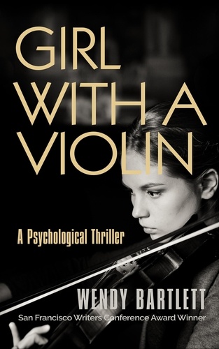  Wendy Bartlett - Girl with a Violin: A Psychological Thriller.