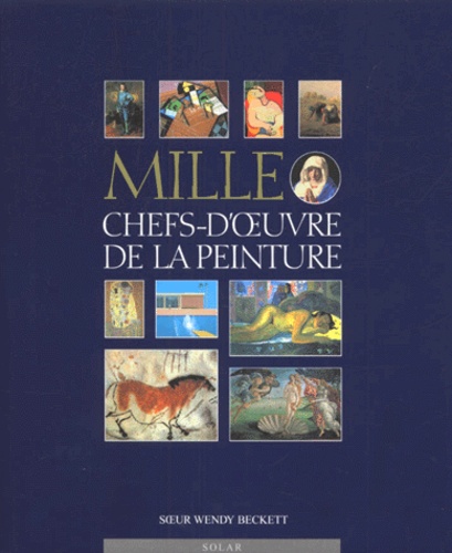 Wendy Beckett - Mille Chefs-D'Oeuvre De La Peinture.