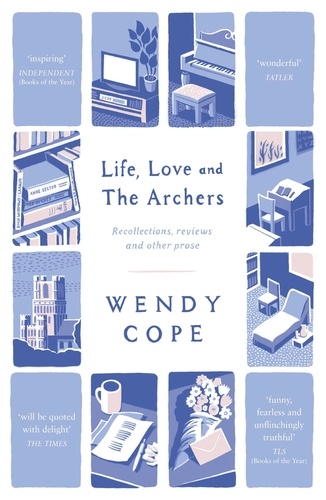 Life, Love and The Archers. recollections, reviews and other prose