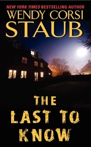 Wendy Corsi Staub - The Last to Know.