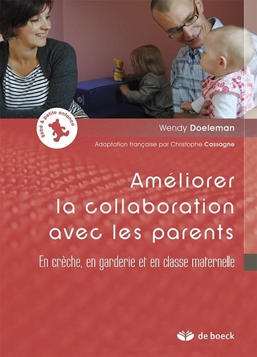 Wendy Doeleman - Améliorer la collaboration avec les parents - En crèche, en garderie et en classe maternelle.