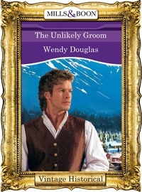 Wendy Douglas - The Unlikely Groom.