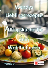Wendys Lieblingsrezepte – Alltagsküche