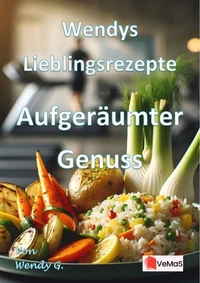 Wendys  Lieblingsrezepte - Aufgeräumter Genuss