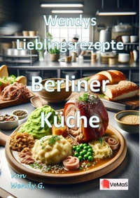 Wendys Lieblingsrezepte - Berliner Küche