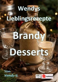 Wendys Lieblingsrezepte - Brandy Desserts