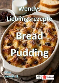 Wendys Lieblingsrezepte - Bread Pudding