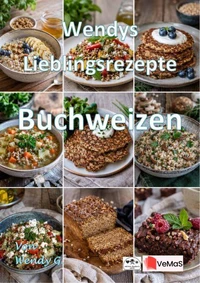Wendys Lieblingsrezepte - Buchweizen