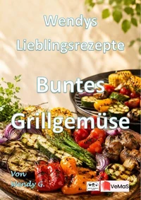 Wendys Lieblingsrezepte - Buntes Grillgemüse