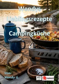 Wendys Lieblingsrezepte - Campingküche