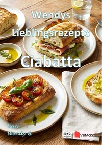 Wendys Lieblingsrezepte - Ciabatta
