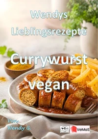 Wendys Lieblingsrezepte - Currywurst vegan