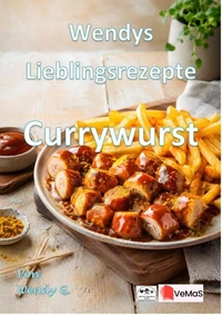 Wendys Lieblingsrezepte - Currywurst