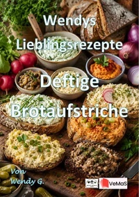 Wendys Lieblingsrezepte - Deftige Brotaufstriche