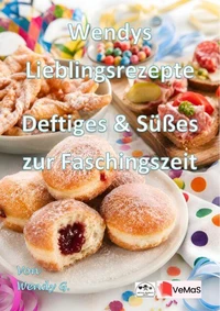 Wendys Lieblingsrezepte - Deftiges &amp; Süßes zur Faschingszeit