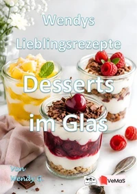 Wendys Lieblingsrezepte - Desserts im Glas