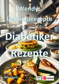 Wendys Lieblingsrezepte - Diabetiker Rezepte