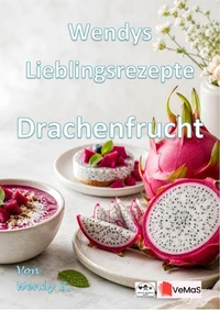 Wendys Lieblingsrezepte - Drachenfrucht