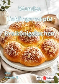 Wendys Lieblingsrezepte - Dreikönigskuchen