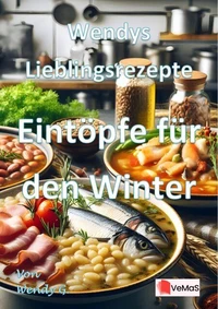 Wendys Lieblingsrezepte - Eintöpfe für den Winter