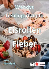 Wendys Lieblingsrezepte - Eisrollen Fieber