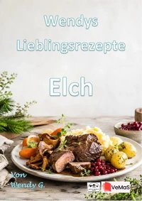 Wendys Lieblingsrezepte - Elch