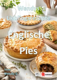 Wendys Lieblingsrezepte - Englische Pies