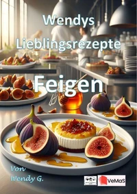 Wendys Lieblingsrezepte - Feigen