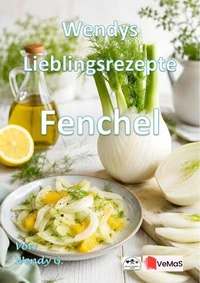 Wendys Lieblingsrezepte - Fenchel