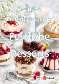 Wendys Lieblingsrezepte - Festliche Desserts