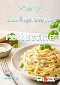 Wendys Lieblingsrezepte - Fettuchine