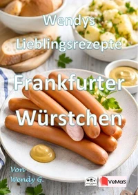 Wendys Lieblingsrezepte - Frankfurter Würstchen