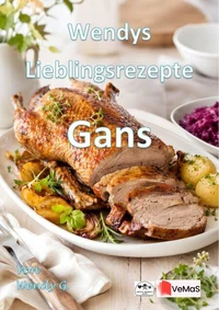 Wendys Lieblingsrezepte - Gans